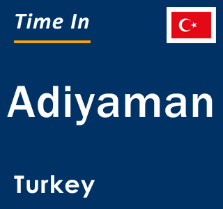 Current local time in Adiyaman, Turkey