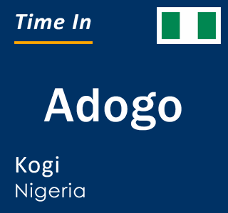 Current local time in Adogo, Kogi, Nigeria
