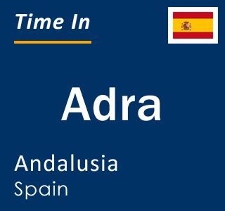 Current local time in Adra, Andalusia, Spain