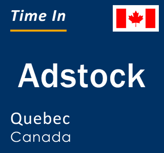 Current local time in Adstock, Quebec, Canada