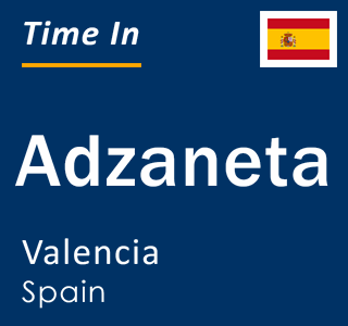 Current local time in Adzaneta, Valencia, Spain