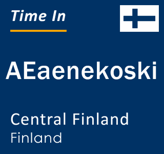 Current local time in AEaenekoski, Central Finland, Finland