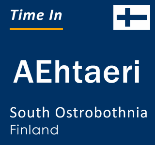 Current local time in AEhtaeri, South Ostrobothnia, Finland