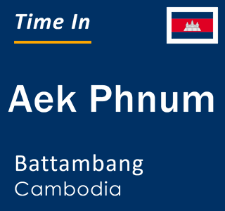 Current time in Aek Phnum, Battambang, Cambodia