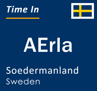 Current local time in AErla, Soedermanland, Sweden