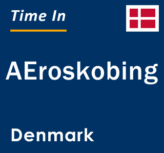 Current local time in AEroskobing, Denmark