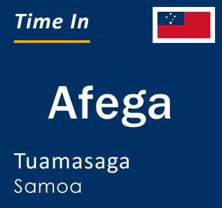 Current time in Afega, Tuamasaga, Samoa