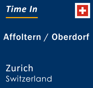 Current local time in Affoltern / Oberdorf, Zurich, Switzerland