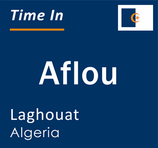 Current local time in Aflou, Laghouat, Algeria