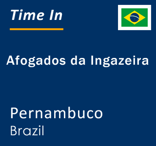 Current local time in Afogados da Ingazeira, Pernambuco, Brazil