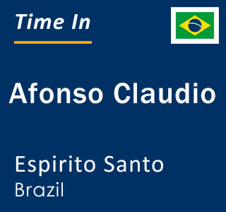Current local time in Afonso Claudio, Espirito Santo, Brazil