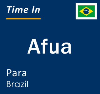 Current local time in Afua, Para, Brazil