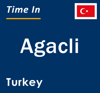 Current local time in Agacli, Turkey