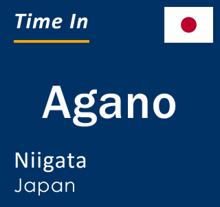 Current local time in Agano, Niigata, Japan