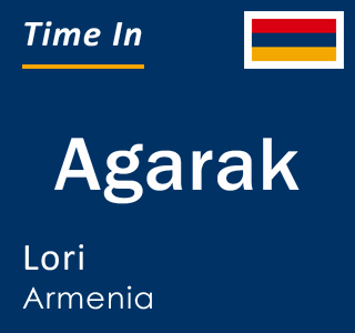 Current local time in Agarak, Lori, Armenia