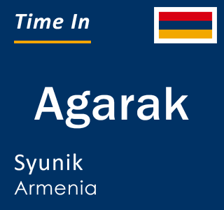 Current time in Agarak, Syunik, Armenia