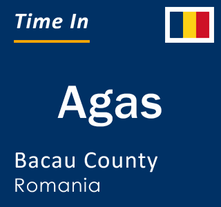 Current local time in Agas, Bacau County, Romania