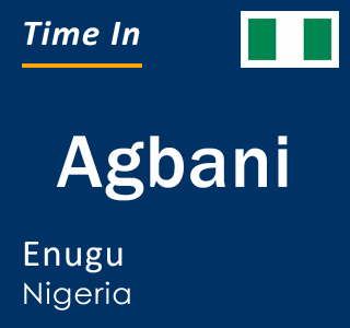Current local time in Agbani, Enugu, Nigeria