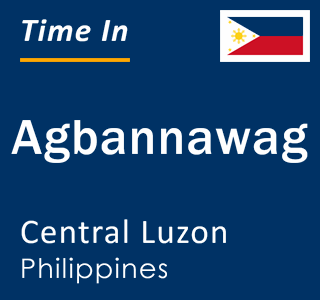 Current local time in Agbannawag, Central Luzon, Philippines