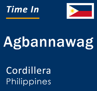 Current local time in Agbannawag, Cordillera, Philippines