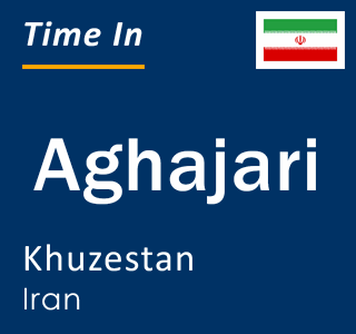 Current local time in Aghajari, Khuzestan, Iran
