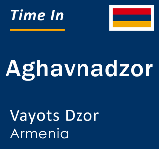 Current local time in Aghavnadzor, Vayots Dzor, Armenia