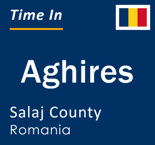 Current local time in Aghires, Salaj County, Romania