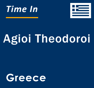 Current local time in Agioi Theodoroi, Greece