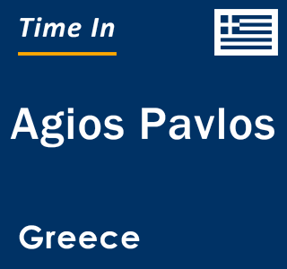 Current local time in Agios Pavlos, Greece