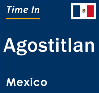 Current local time in Agostitlan, Mexico