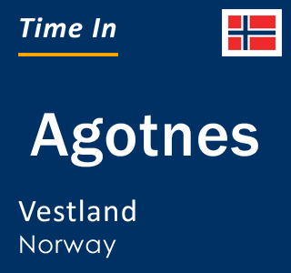 Current local time in Agotnes, Vestland, Norway
