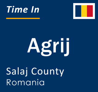 Current local time in Agrij, Salaj County, Romania