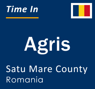 Current local time in Agris, Satu Mare County, Romania