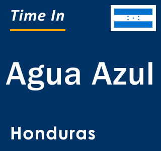 Current local time in Agua Azul, Honduras