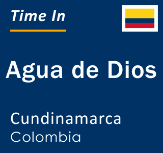 Current local time in Agua de Dios, Cundinamarca, Colombia
