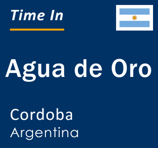 Current local time in Agua de Oro, Cordoba, Argentina