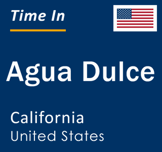 Current local time in Agua Dulce, California, United States
