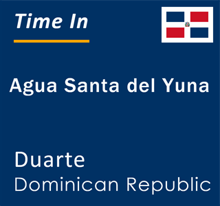 Current local time in Agua Santa del Yuna, Duarte, Dominican Republic