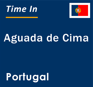 Current local time in Aguada de Cima, Portugal