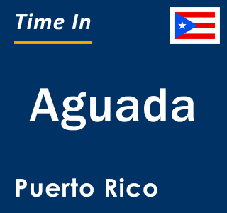 Current local time in Aguada, Puerto Rico