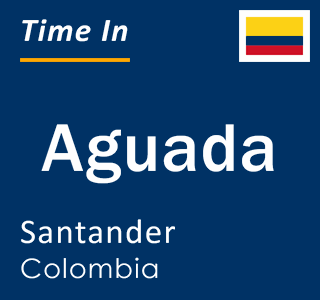Current local time in Aguada, Santander, Colombia