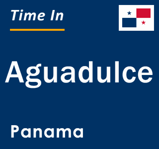 Current local time in Aguadulce, Panama