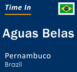 Current local time in Aguas Belas, Pernambuco, Brazil