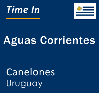 Current local time in Aguas Corrientes, Canelones, Uruguay