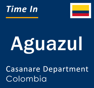 Current local time in Aguazul, Casanare Department, Colombia