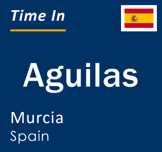 Current local time in Aguilas, Murcia, Spain
