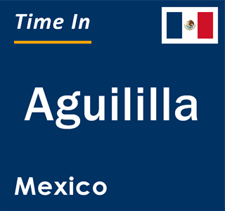 Current local time in Aguililla, Mexico