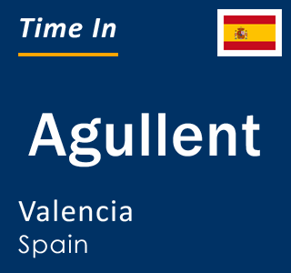 Current local time in Agullent, Valencia, Spain