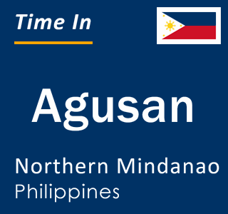 Current time in Agusan, Northern Mindanao, Philippines
