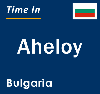 Current local time in Aheloy, Bulgaria